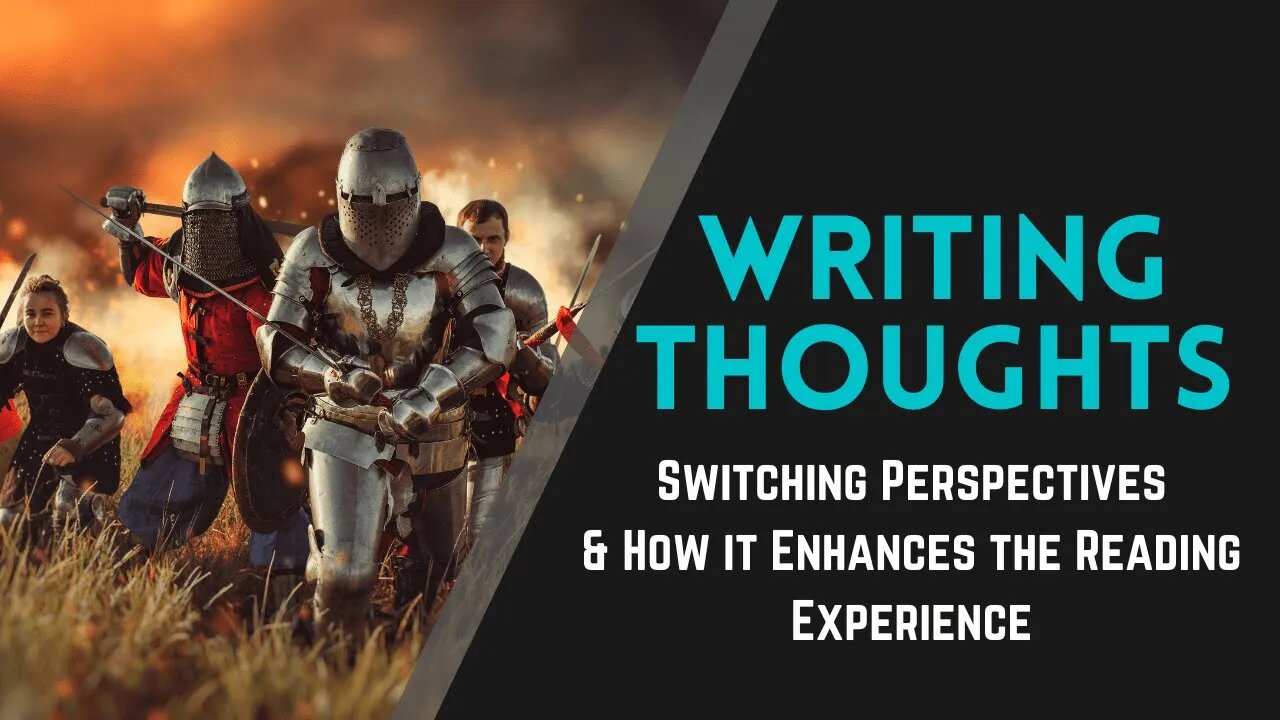 Writing Thoughts: Switching Character Perspectives & How it Enhances the Reading Experience