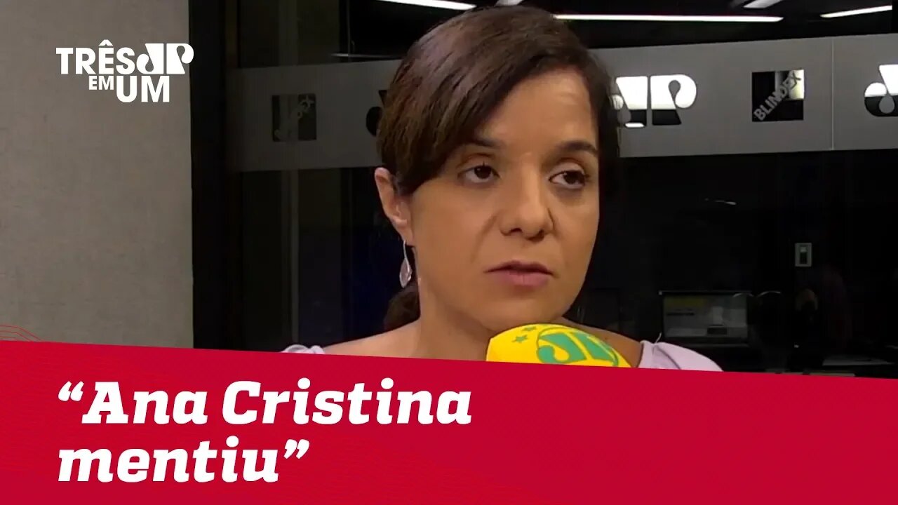 Vera Magalhães: "Ana Cristina, Bolsonaro ou Valle, mentiu"