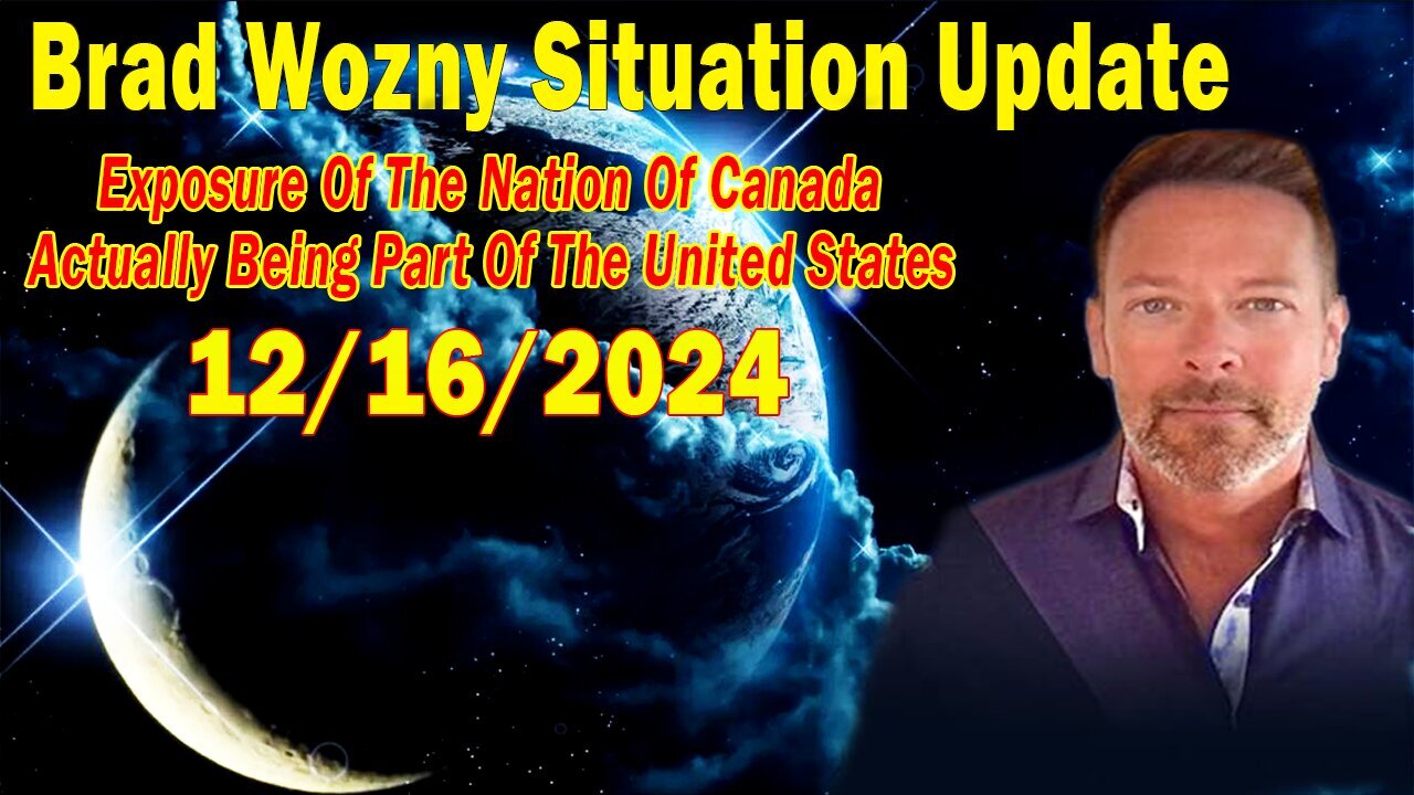 Brad Wozny Update Dec 16: Exposure Of The Nation Of Canada Actually Being Part Of The United States