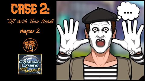 Save the World: Case 2: "Off With Their Heads" - Chapter 2