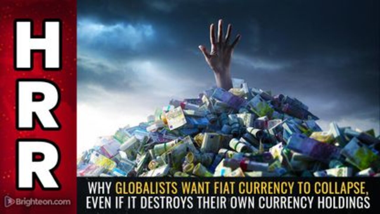 07-08-22 - Why Globalists WANT Fiat Currency to Collapse