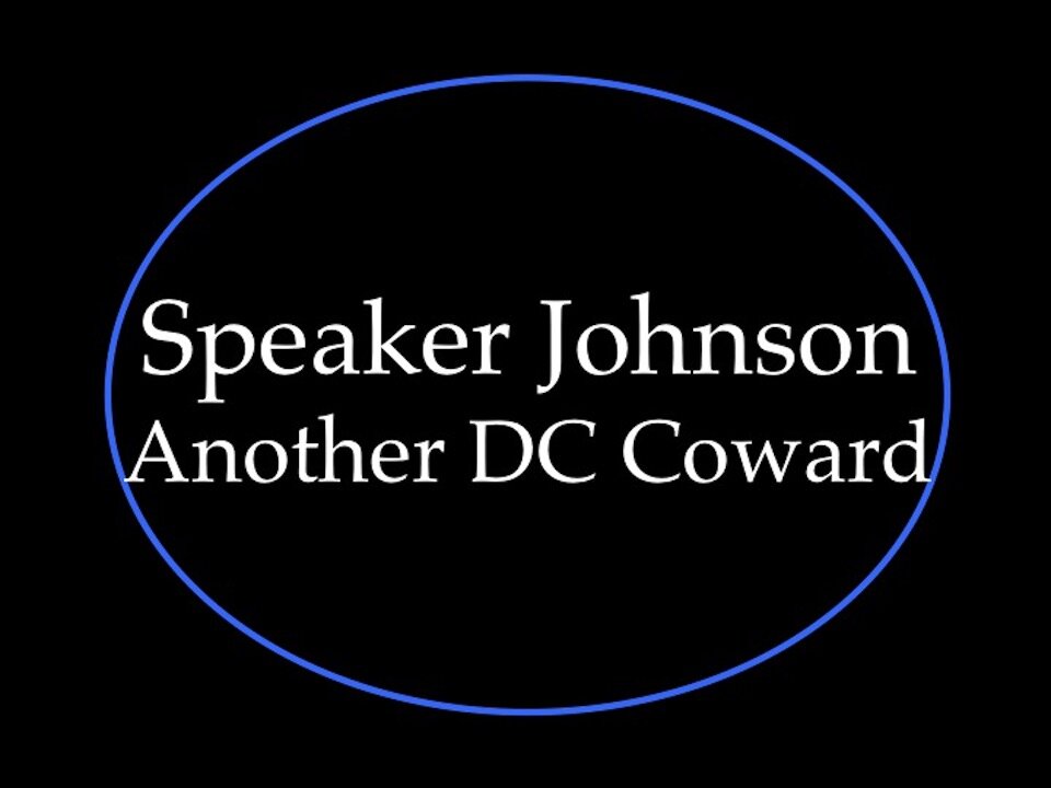 Speaker Johnson: Another DC Coward