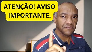 ATENÇÃO!!! AVISO IMPORTANTE.