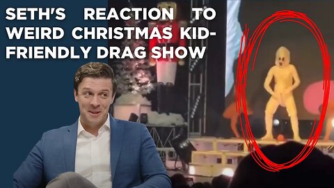 Seth's Response to Christmas Family Drag Show With Demons???