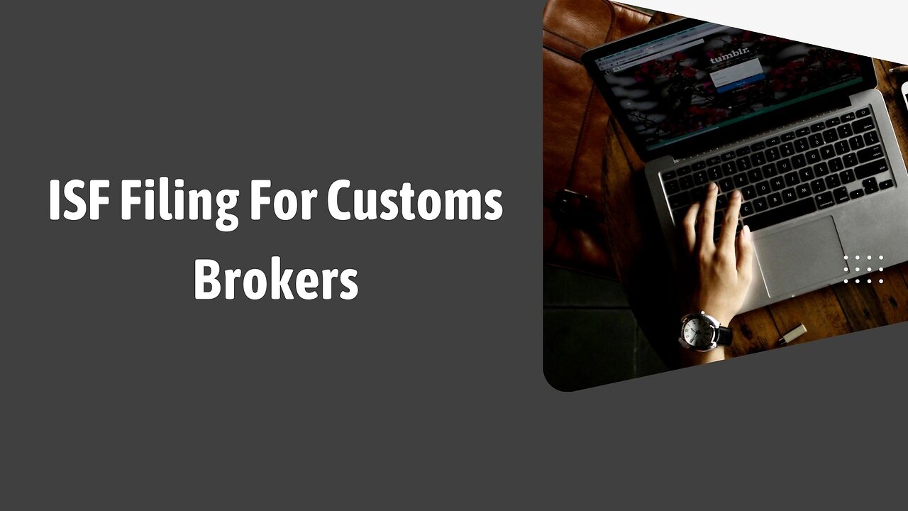 ISF Filing For Customs Brokers