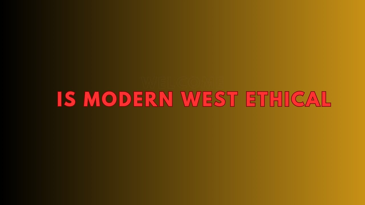 Is Modern West Really Ethical?