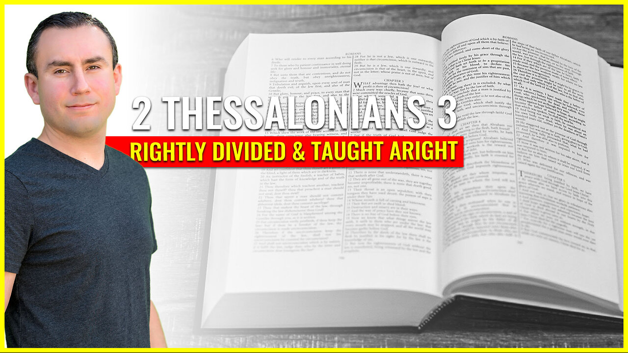 2 Thessalonians 3 rightly divided and taught aright