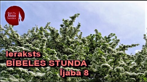 Bībeles stundas ieraksts 2022.g. 12.maijā.