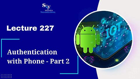 227. Authentication with Phone - Part 2 | Skyhighes | Android Development