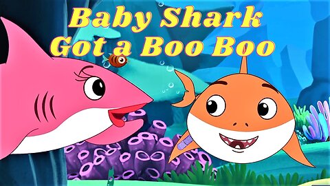 Baby Shark Got A Boo Boo Song | Nursery Rhymes & Baby Songs | Baby shark