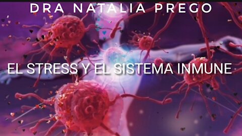 STRESS Y SISTEMA INMUNE. El Miedo baja las defensas. DRA NATALIA PREGO