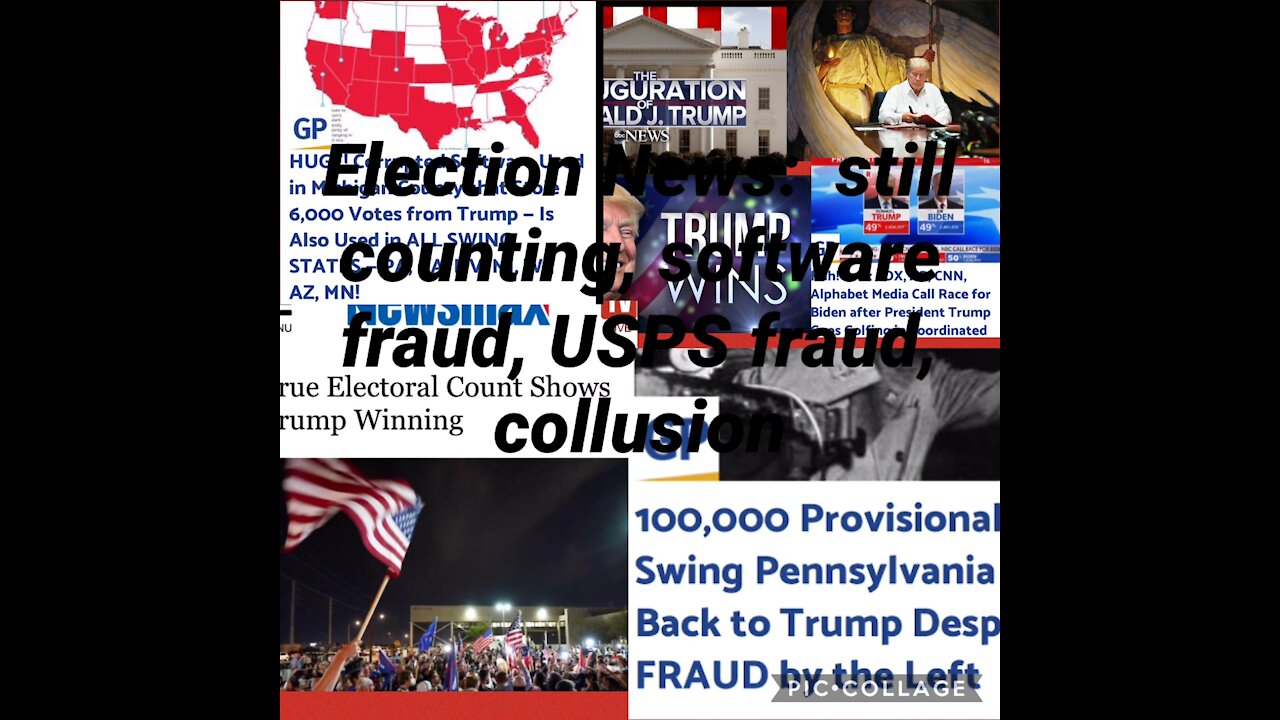 Election Update: Still Counting, MSM false narrative, finding Election fraud everywhere