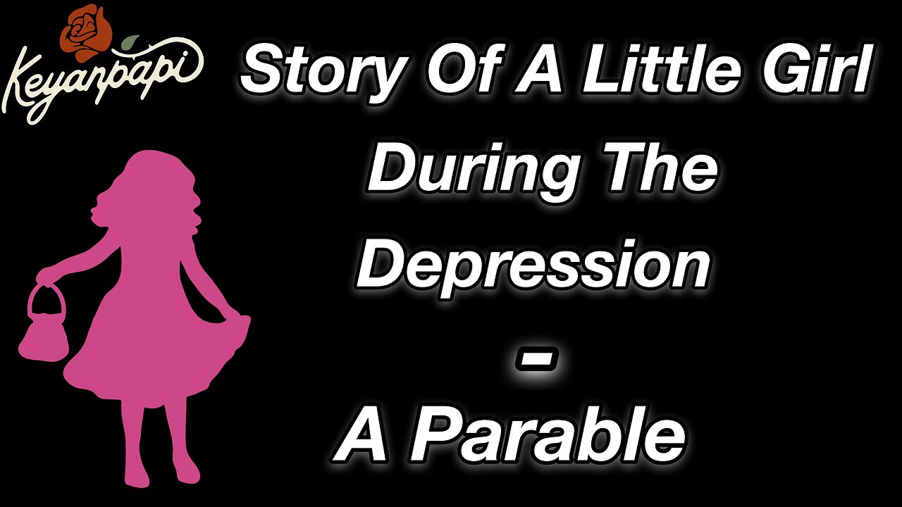 Story Of A Little Girl During The Depression (A Parable)