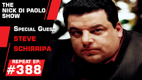 REPEAT: Special Guest Steve Schirripa! | Nick Di Paolo Show #388