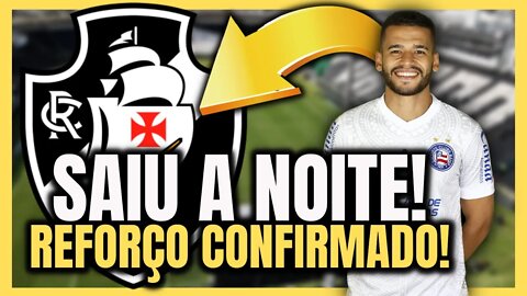 SAIU A NOITE! NOVO REFORÇO CONTRATADO! JORNALISTA CONFIRMA! NOTICIAS DO VASCO