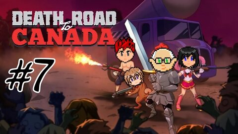 Death Road to Canada #7 - Bad Things After Bad Things