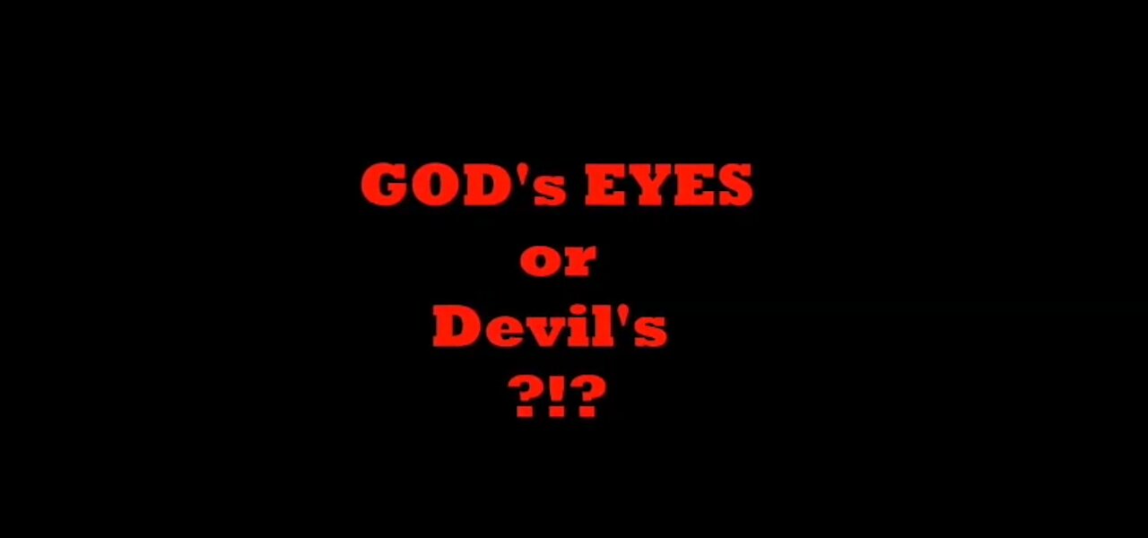 Devil's Eye or God's Eye l