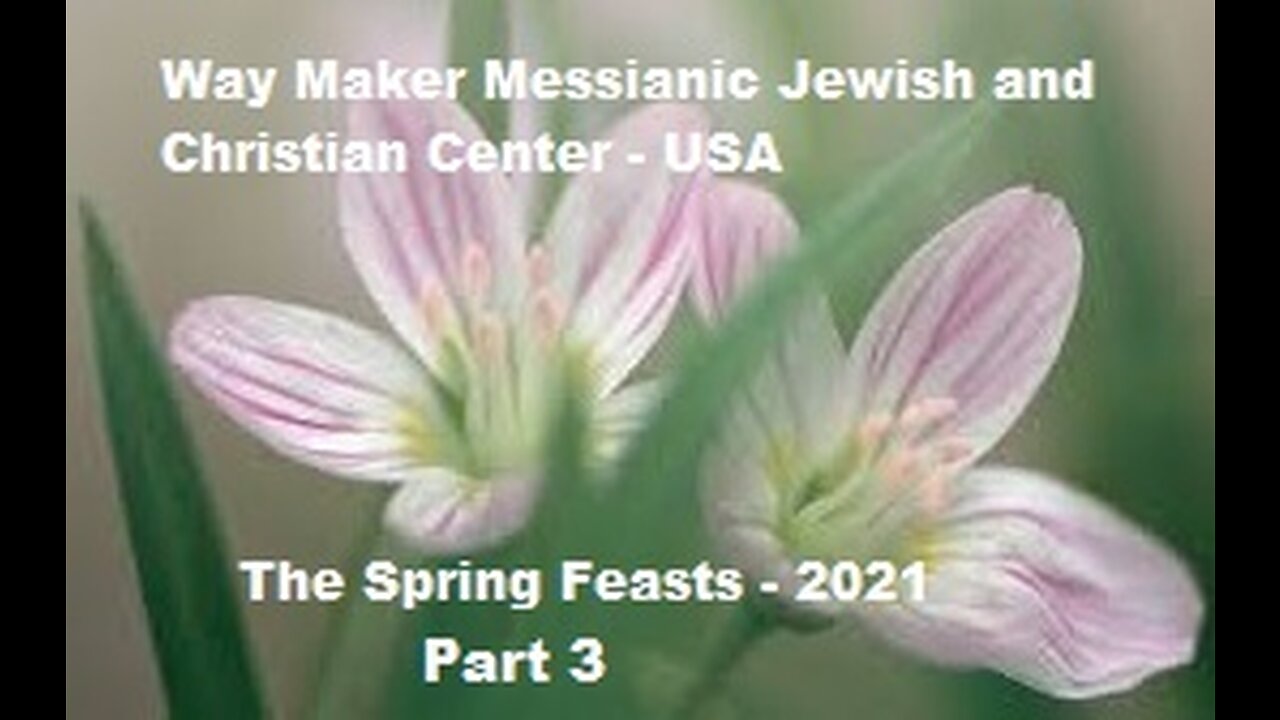 The Spring Feasts 2021 - Part 3