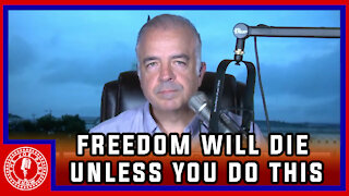 Freedom Will Die Unless You Do This