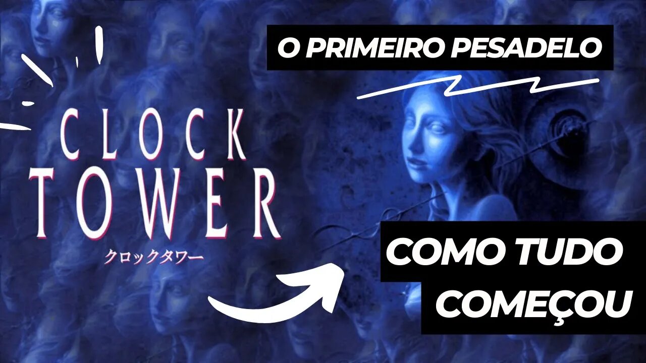 Clock Tower - Entenda Como Tudo Começou