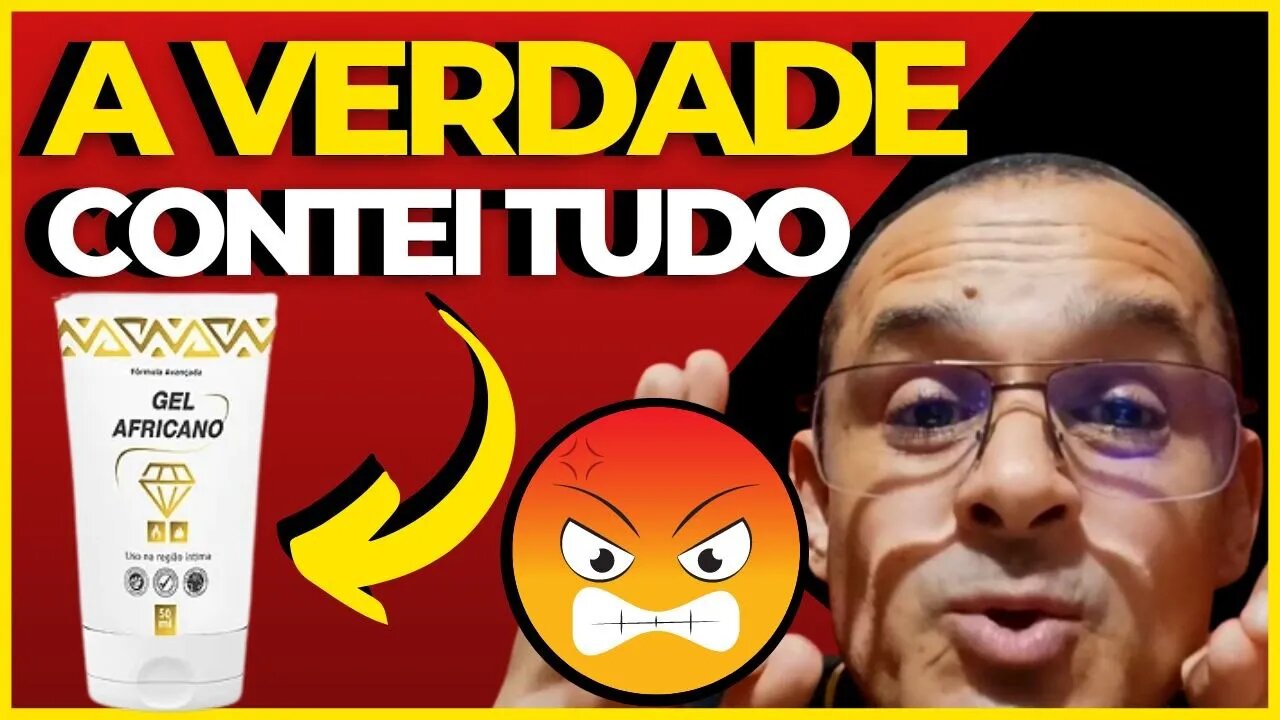 GEL AFRICANO | GEL AFRICANO FUNCIONA? TODA VERDADE GEL AFRICANO | GEL AFRICANO ONDE COMPRAR? É GOLPE