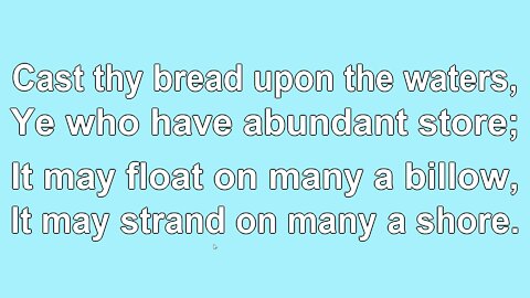 Cast Thy Bread upon the Waters2 Verse 3
