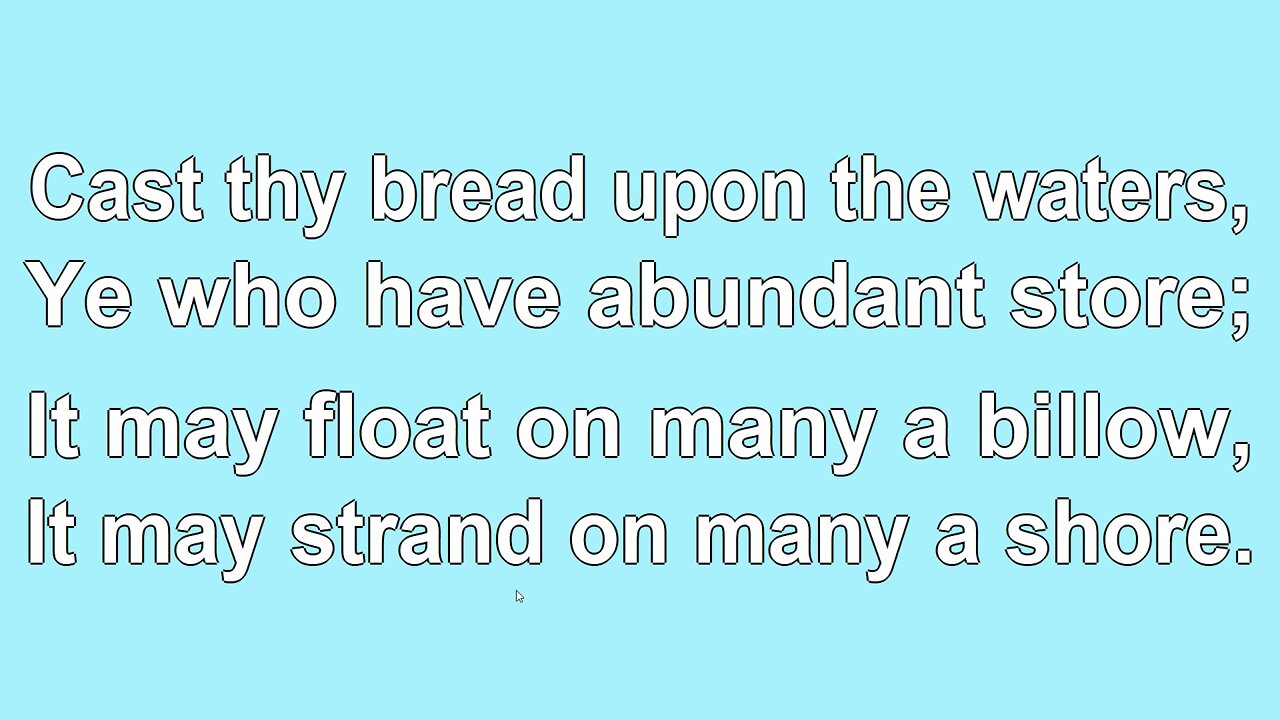 Cast Thy Bread upon the Waters2 Verse 3