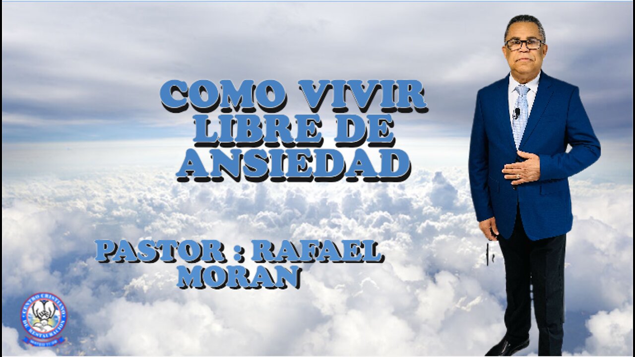 Como Vivir Libre De Ansiedad || Pastor Rafael Moran