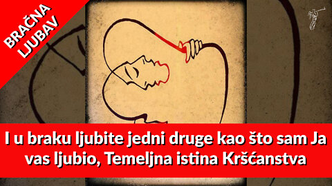 BRAČNA LJUBAV – 10. I u braku ljubite jedni druge kao što sam Ja ljubio vas