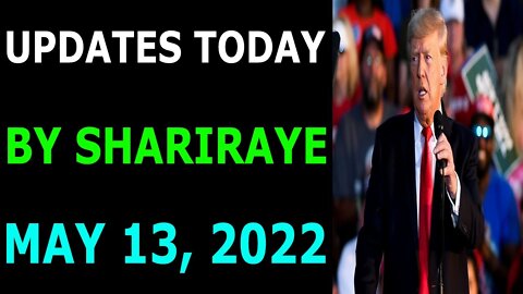 UPDATES TODAY BY SHARIRAYE MAY 13, 2022 - TRUMP NEWS