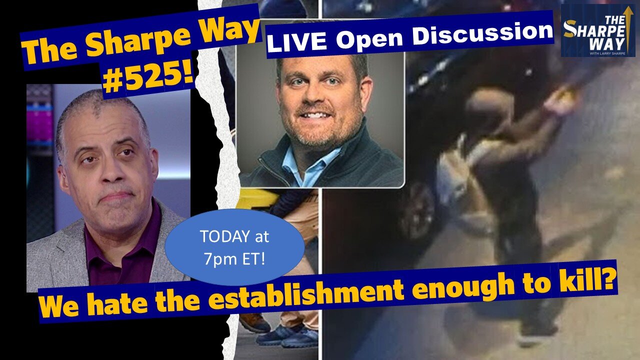 Sharpe Way # 52​​5! ​​Do we hate the establishment enough to kill? LIVE Open Discussion!