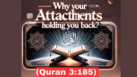 Why Are Attachments Holding You Back? | Quran’s Guidance on Letting Go