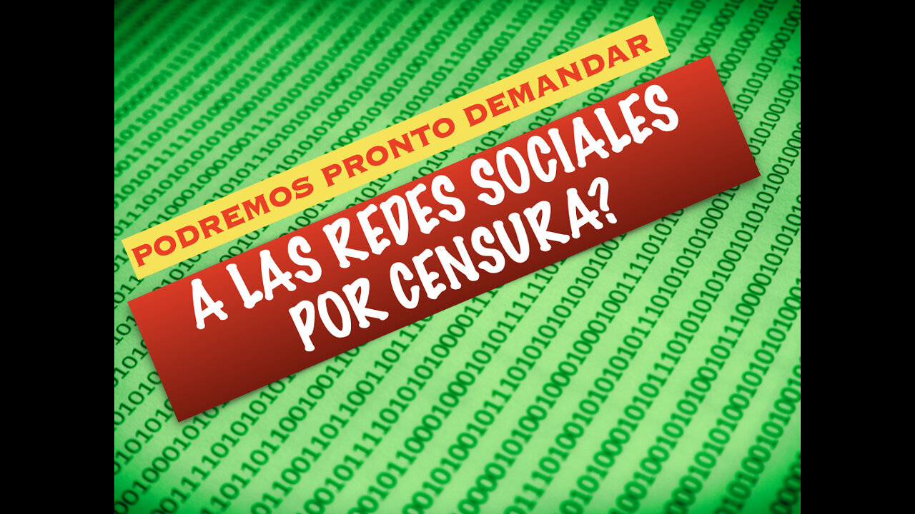 SE PODRA DEMANDAR A LAS REDES SOCIALES POR CENSURA PRONTO?