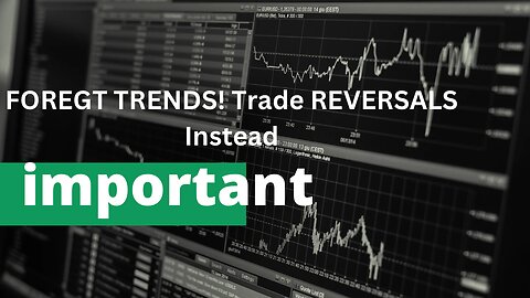 FOREGT TRENDS! Trade REVERSALS Instead