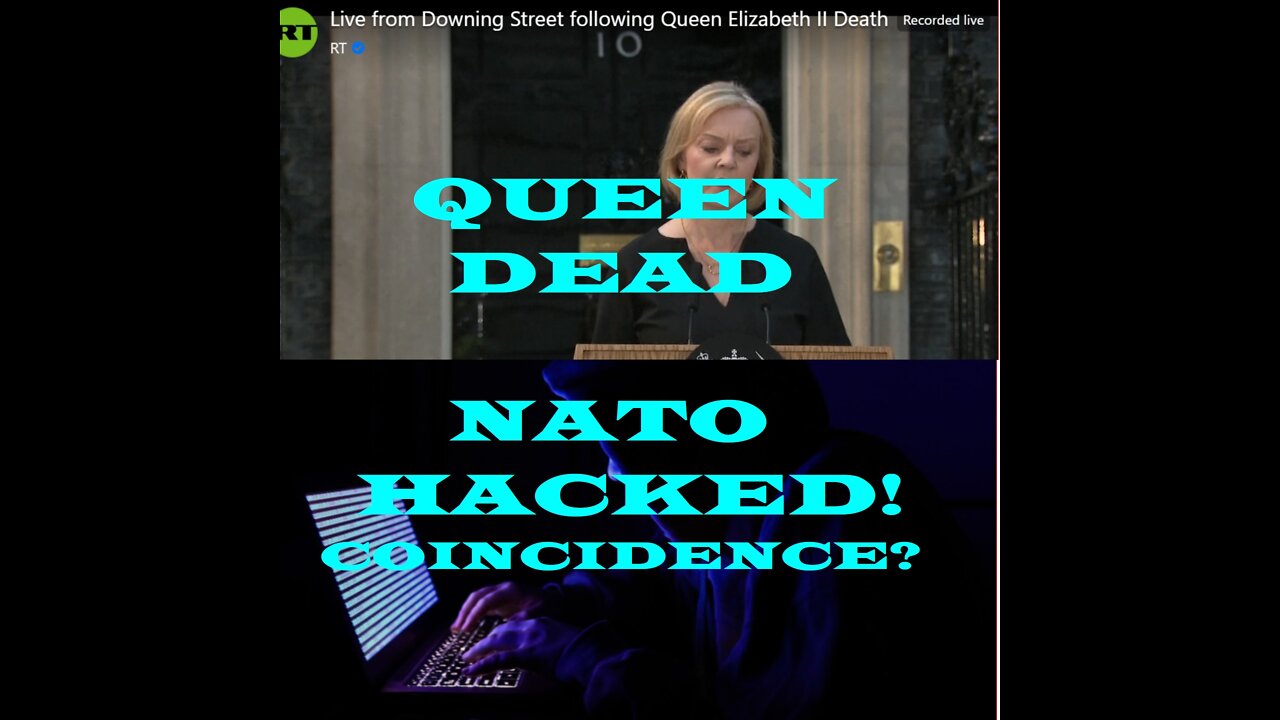 QUEEN IS DEAD, LONDON BRIDGE FELL, NATO HACKED, COINCIDENCE?