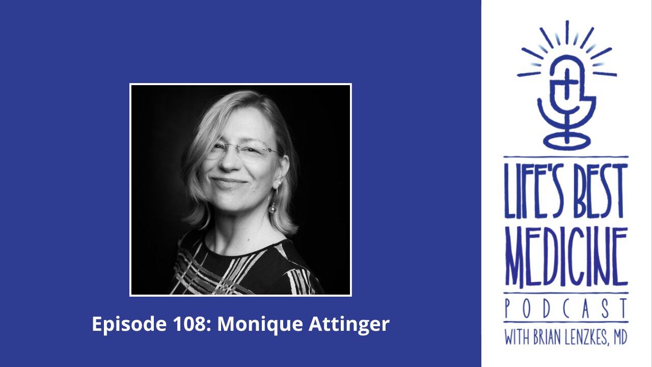 Life's Best Medicine Episode 108: Monique Attinger