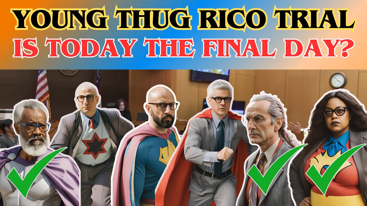 Young Thug RICO Trial - Is today, day 154, the final day?