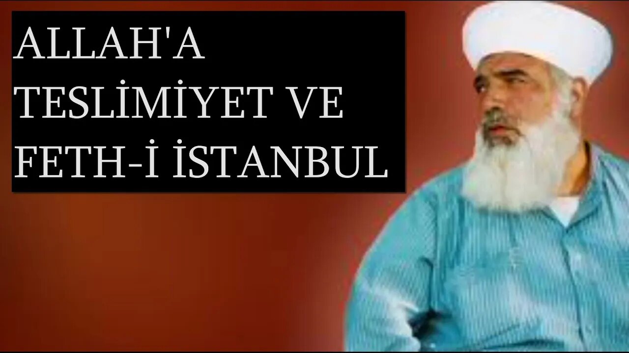 TİMURTAŞ HOCA EFENDİ SOHBETLERİ (ALLAH'A TESLİMİYET VE FETH-İ İSTANBUL.)