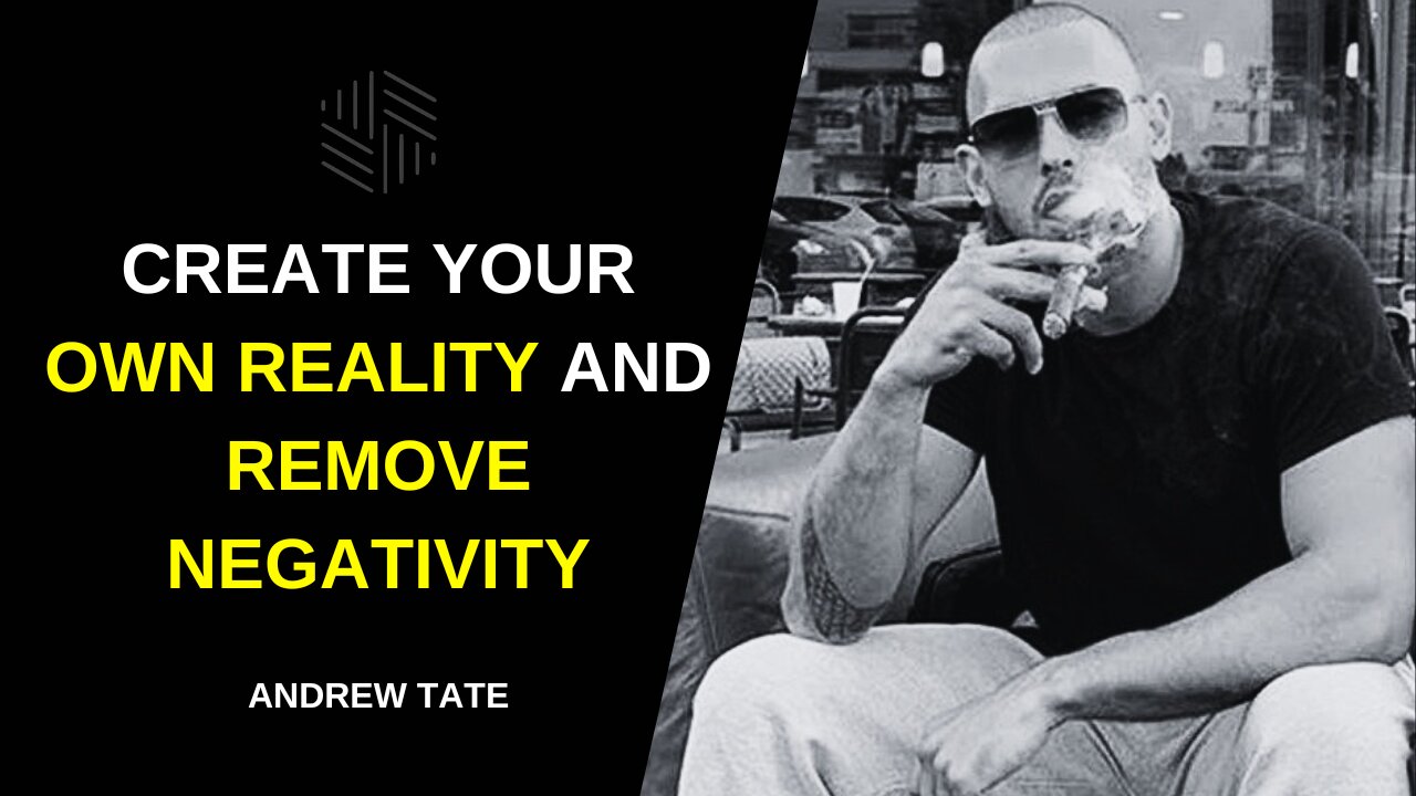 ANDREW TATE on Creating Your REALITY & REMOVE NEGATIVITY