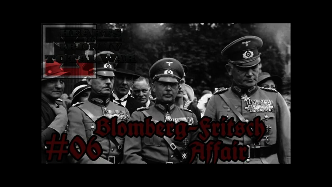 Hearts of Iron IV - Total War mod 06 Germany - Blomberg–Fritsch Affair