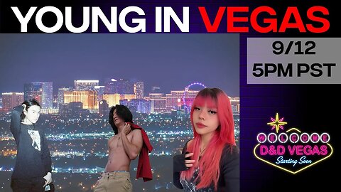 Young in Vegas- D&D Vegas Ep.7