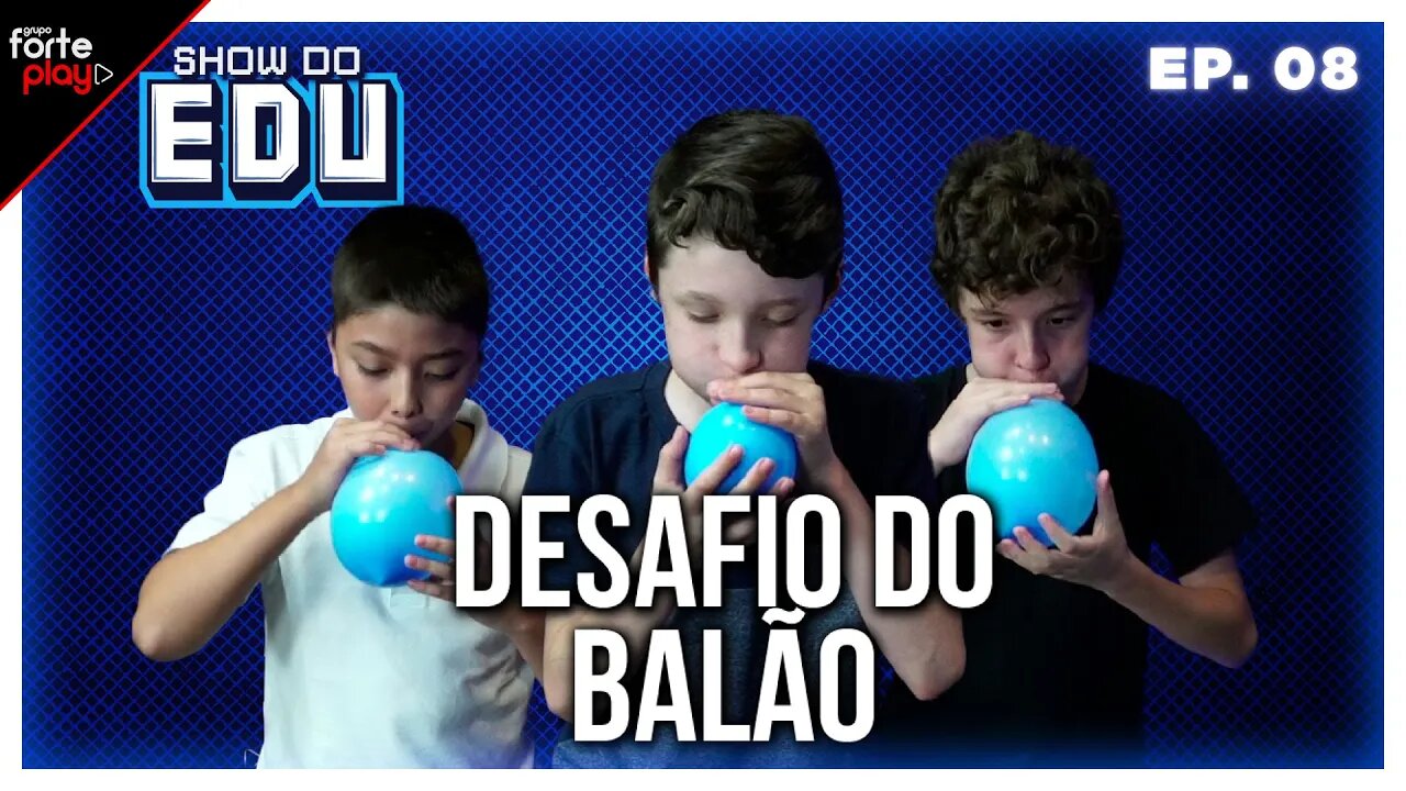 DESAFIO DO BALÃO e do COPO no SHOW do EDU #08