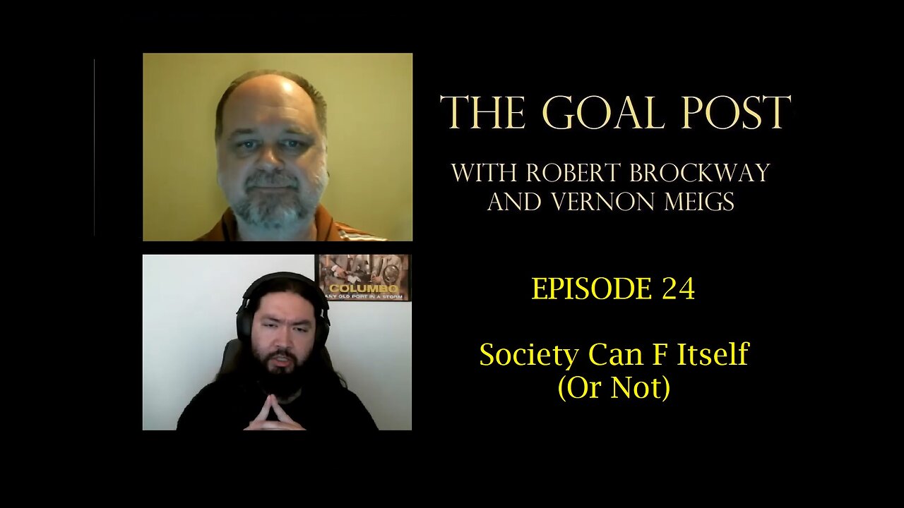 The Goal Post Episode 24 - Society Can F Itself (Or Not)