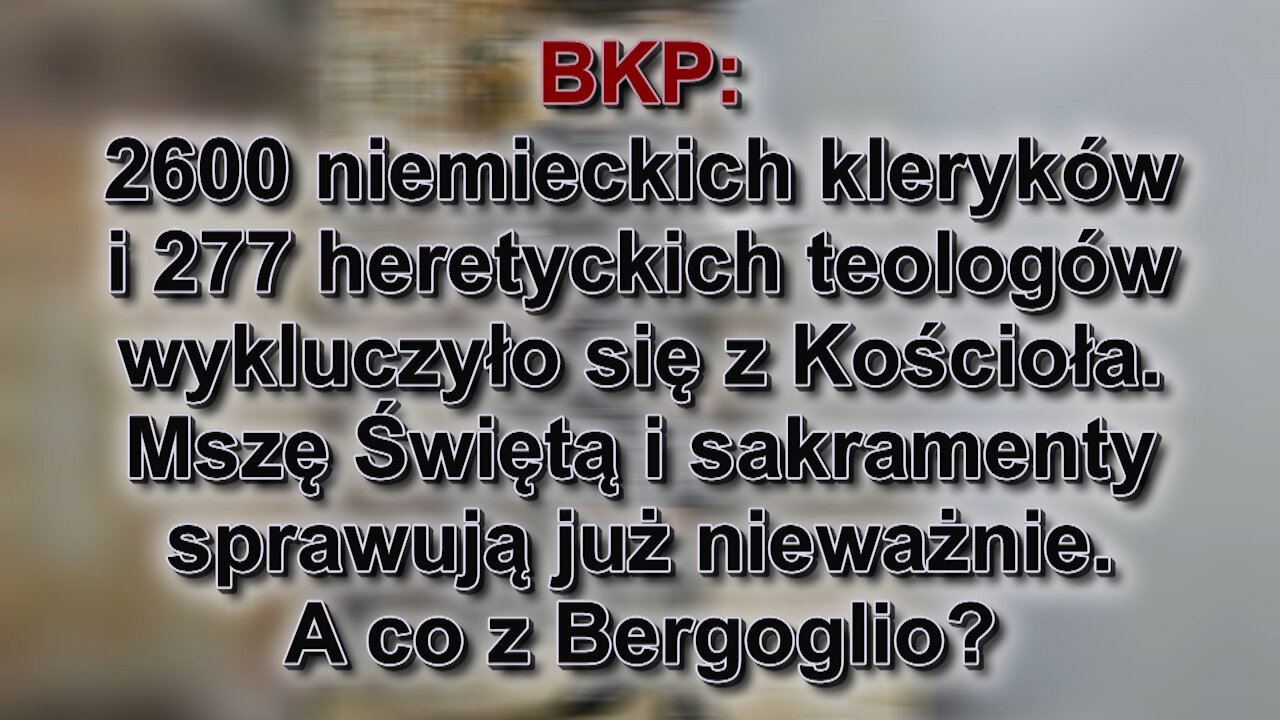 BKP: 2600 niemieckich kleryków i 277 heretyckich teologów wykluczyło się z Kościoła. Mszę Świętą i sakramenty sprawują już nieważnie. A co z Bergoglio?