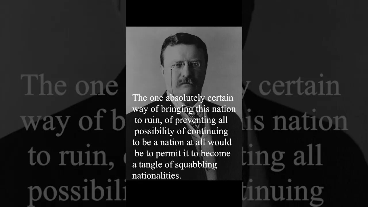 Theodore Roosevelt Quote - The one absolutely certain way of bringing this nation to ruin...