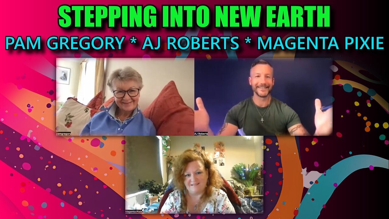 Stepping into New Earth with Pam Gregory, AJ Roberts and Magenta Pixie