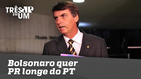 Bolsonaro quer PR longe do PT