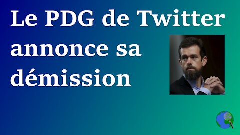 Monde - Jack Dorsey le PDG de Twitter démissionne