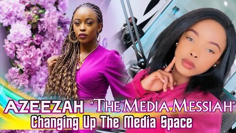 Azeezah "The Media Messiah" On Gen Z Changing Up The Media Space & Internet Destroyed Gatekeepers