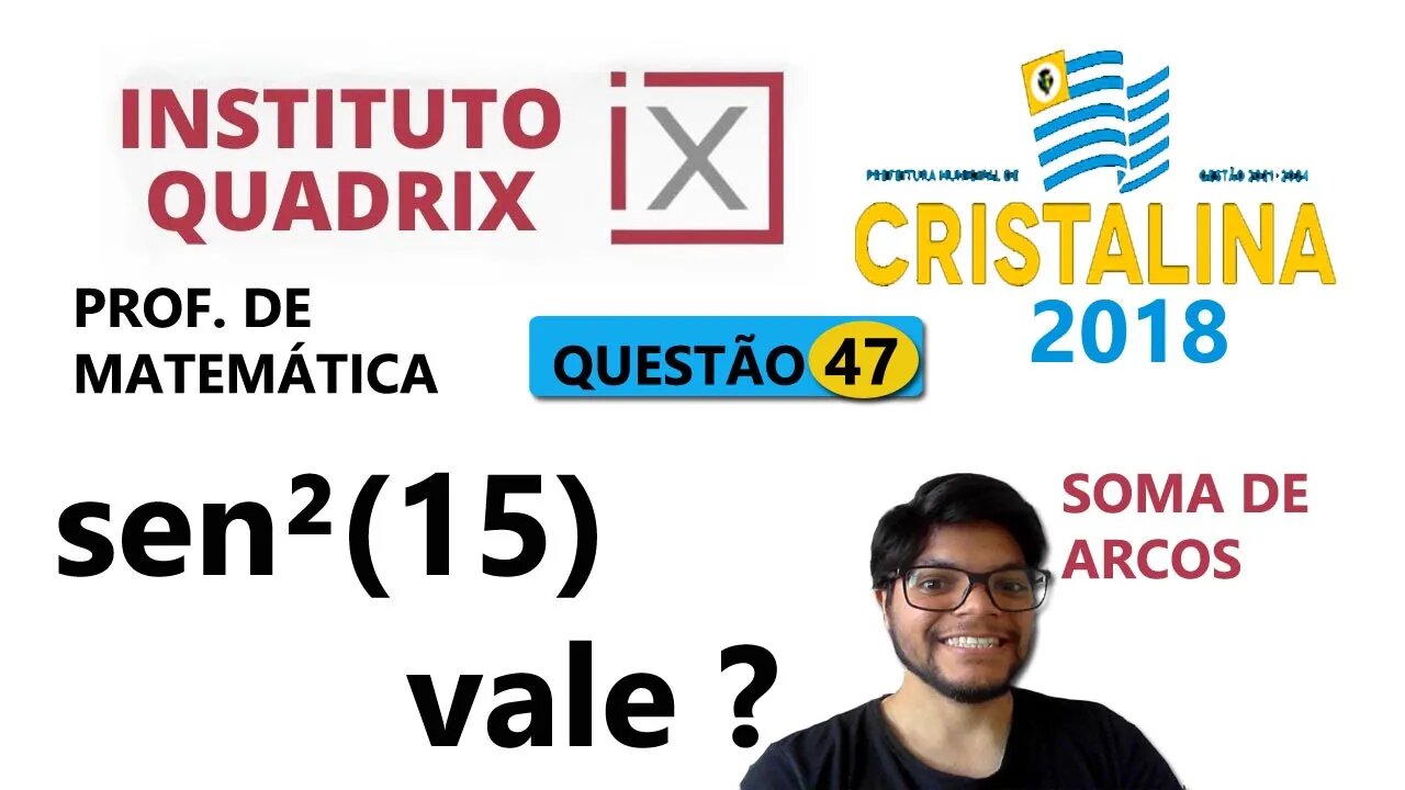 sen²15 = ? | Questão 47 de cristalina (QUADRIX ). Sabendo‐se que o cos30 é igual a